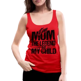I'm Mom The Legend Of My Child Women’s Premium Tank Top