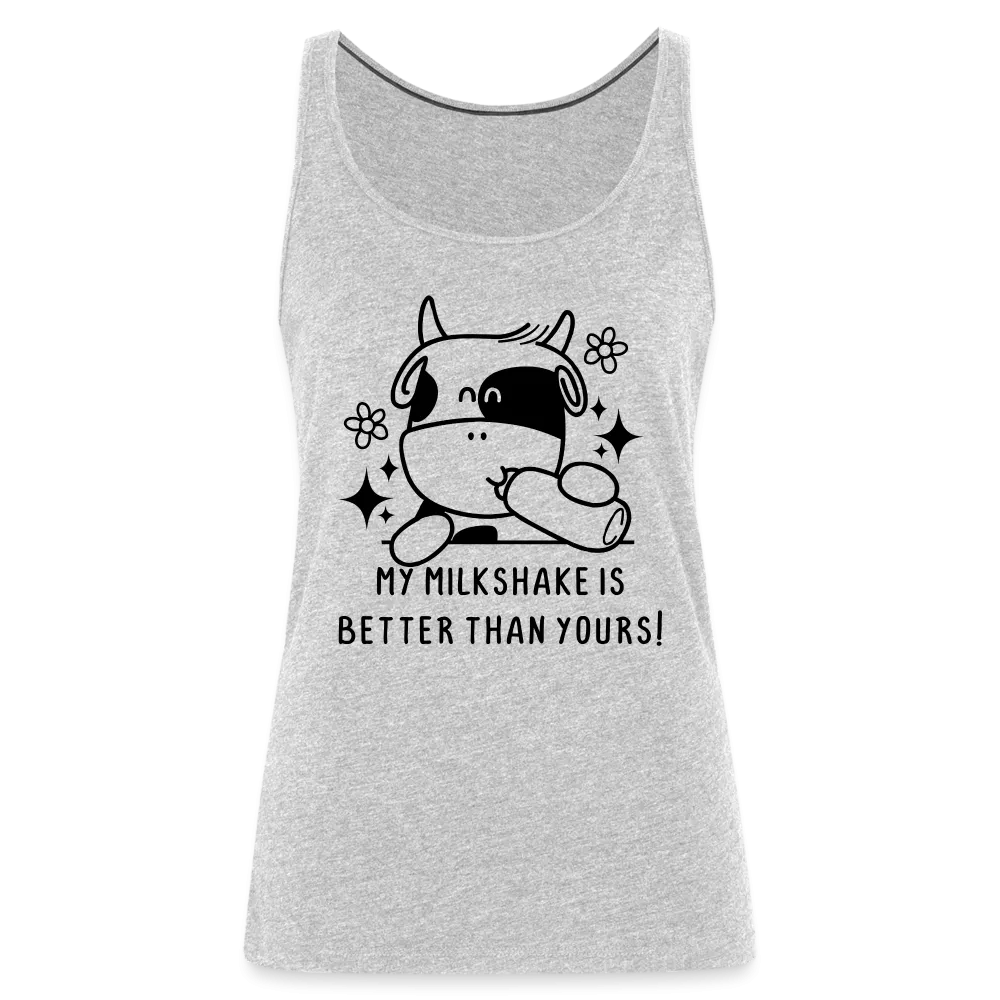 My Milkshake is Better Than Yours Women’s Premium Tank Top (Funny Cow)