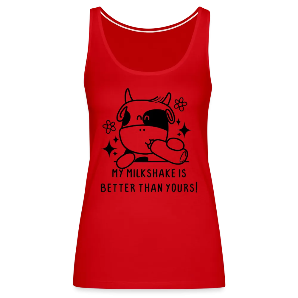 My Milkshake is Better Than Yours Women’s Premium Tank Top (Funny Cow)