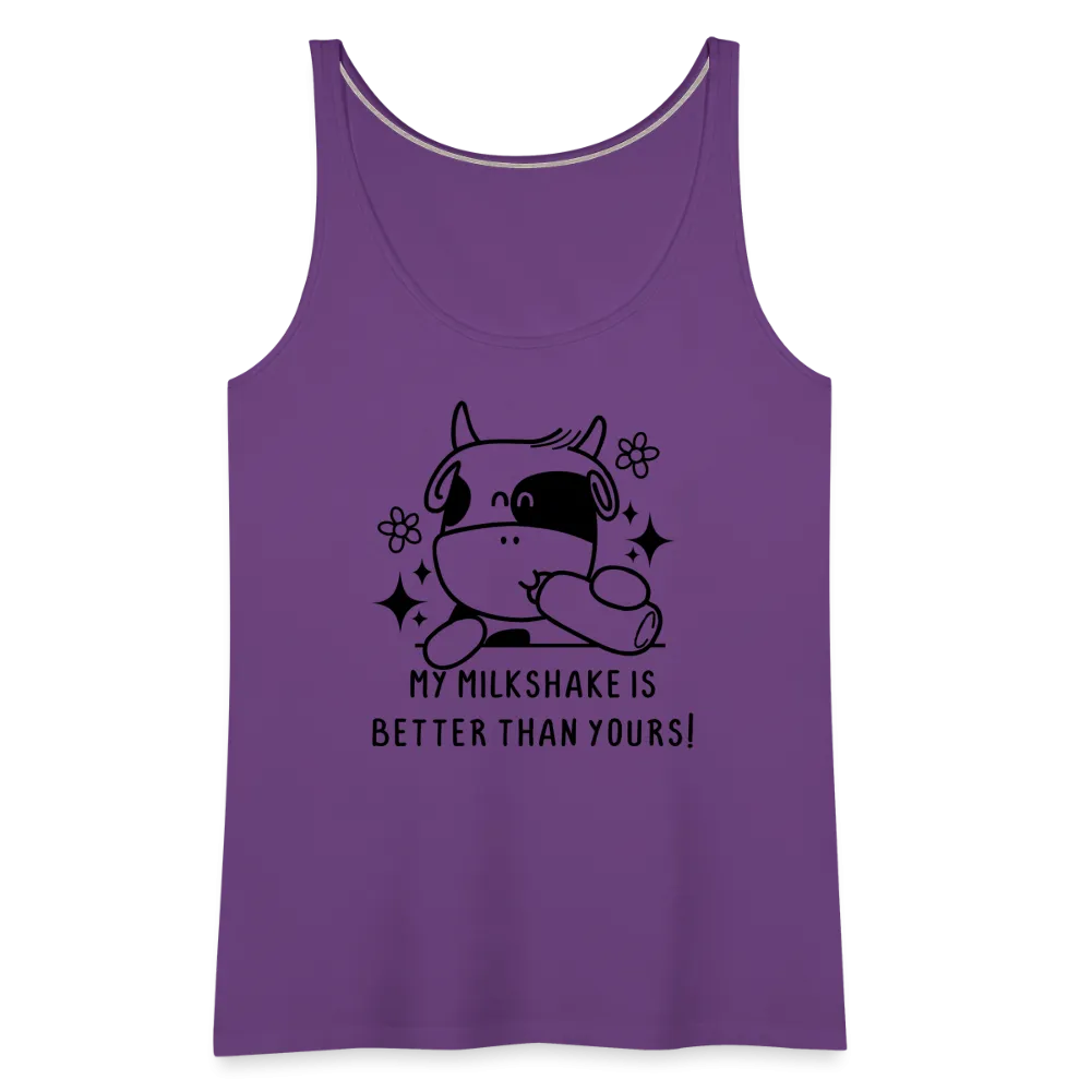 My Milkshake is Better Than Yours Women’s Premium Tank Top (Funny Cow)